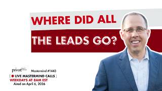 Where Did All The Leads Go? - Pivot: SHIFT Ahead Wealth