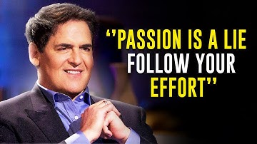 Passion Is The Biggest Lie To Every Entrepreneur - MARK CUBAN (MOTIVATIONAL)