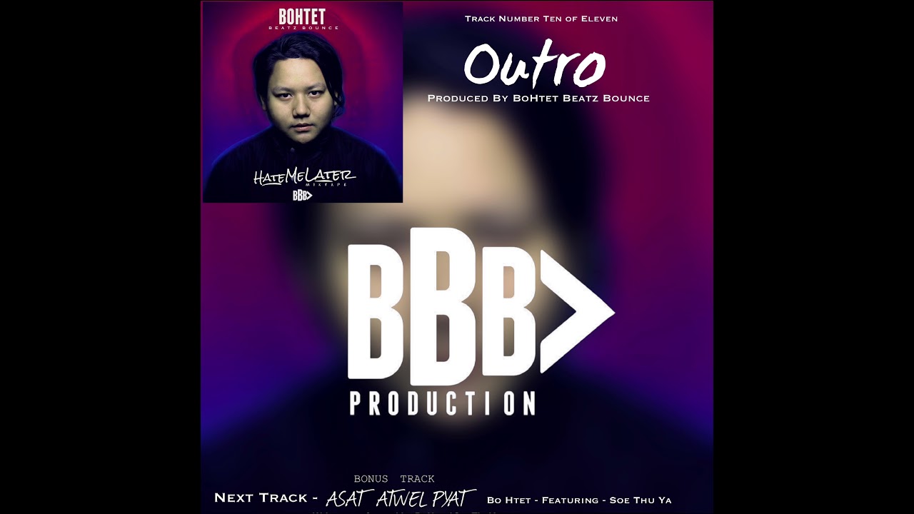 Watch Bo Htet - OUTRO (Audio) on YouTube Watch Bo Htet - OUTRO (Audio) on YouTube