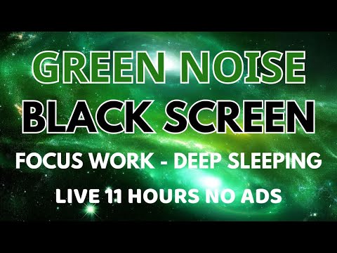 Green Noise Sound For Deep Sleeping To Focus Studying Working Sound In 11 Hours Black Screen 