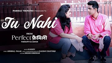 TU NAHI - Perfect Family | Pankaj Tripathi | Kakkey | Adhiraj - Palak | Gaurav Chatterji