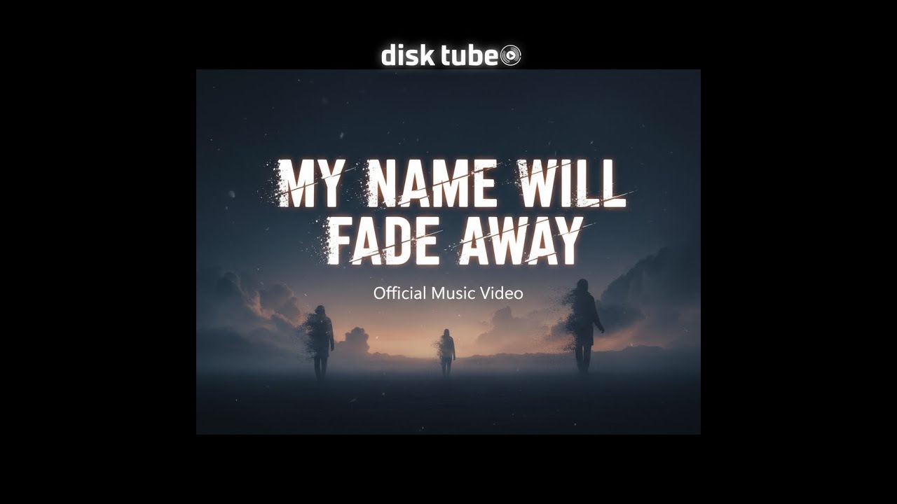 Disk Tube - My Name Will Fade Away (Official Music Video) | Emotional Song 2025