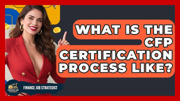 What Is the CFP Certification Process Like? - Finance Job Strategist
