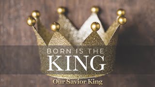 5: Our Savior King (Luke 2:22-38)