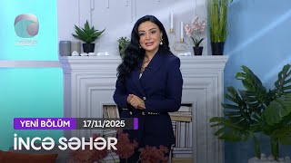 İncə Səhər - İradə İbrahimova, Aysel Əlizadə 17.11.2025