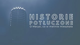 Historie potłuczone [#83] O Marysi, co w melinie mieszkała