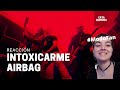 INTOXICARME AIRBAG / REACCIÓN - Cata Quiroga