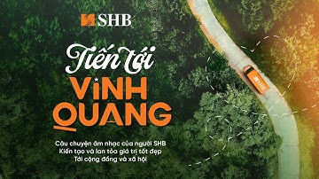 [OFFICIAL MV] TIẾN TỚI VINH QUANG - SHB x KHẮC HƯNG x ĐÔNG HÙNG x QUANG ĐĂNG