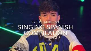 Rye Beaumont SINGING SPANISH (Compilation)