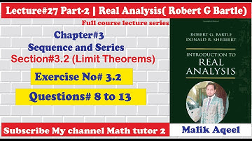 introduction to real analysis bartle solutions - Lec#27 (Part-2) Ex#3.2 Q# 8 to 13  @Math Tutor 2