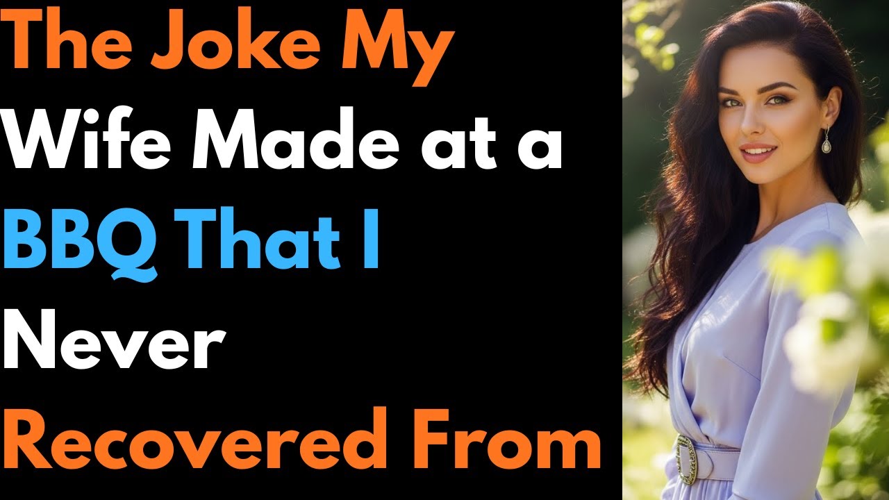 The Joke My Wife Made at a BBQ That I Never Recovered From   