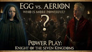 A Knight of the Seven Kingdoms Episode 3: Egg vs Aerion —Who Holds Real Power?