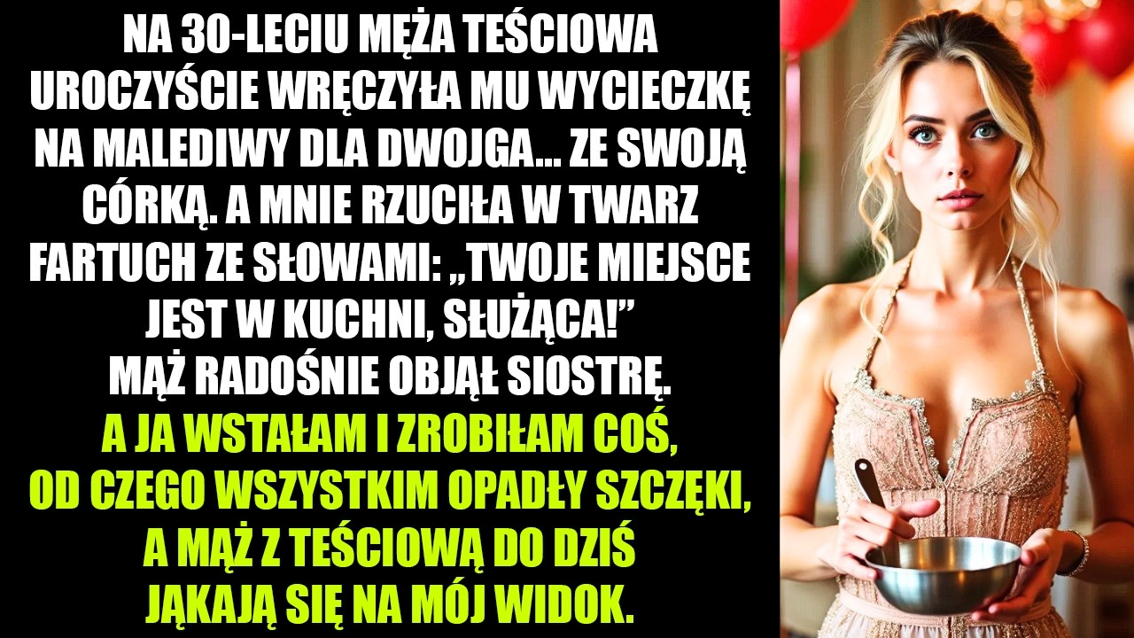 Na 30. urodziny męża teściowa uroczyście wręczyła mu wycieczkę na Malediwy dla dwojga ze swoją córką, a mnie rzuciła w twarz fartuch ze słowami: „Twoje miejsce jest w kuchni, służąca”. Mąż...