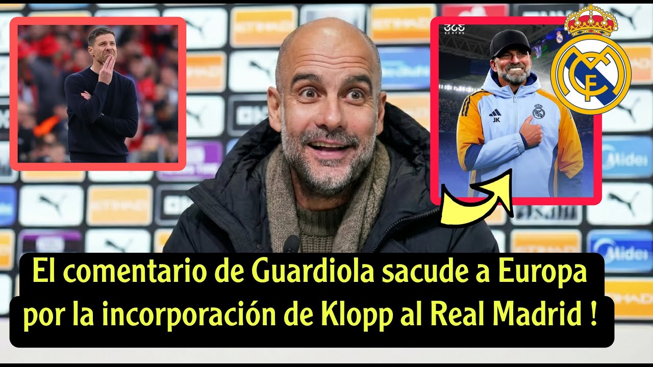 ¡Comentario inesperado de Guardiola sobre la llegada de Klopp al Real Madrid después de Alonso!