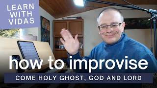 Learn with Vidas - How to Improvise Come Holy Ghost, God and Lord Meditation | 2026-05-17