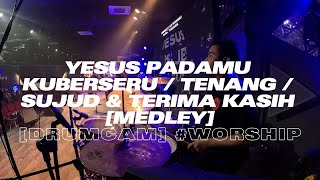 drumcam worship  Yesus Padamu Kuberseru  Tenang  Sujud U0026terima Kasih medley  Ici
