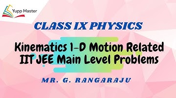 Kinematics 1-D Motion Related JEE Main Level Problems | Physics | Class IX | Mr. Rangaraju G