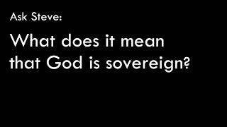 What does it mean that God is sovereign?