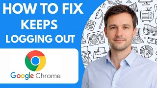How to fix Google Chrome keeps logging out Full Guide 2026 step by step