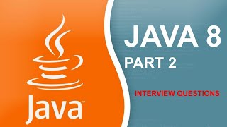 Java Interview Questions | Java 8 | Part 2 Guide