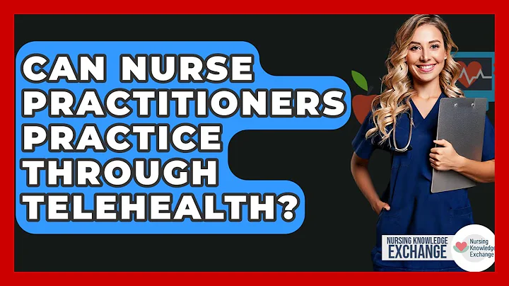 Can Nurse Practitioners Practice Through Telehealth? - Nursing Knowledge Exchange