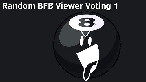Random BFB Viewer Voting 1