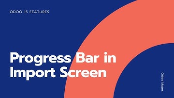 Import Progress Bar In Odoo15 || Odoo 15 Expected Features