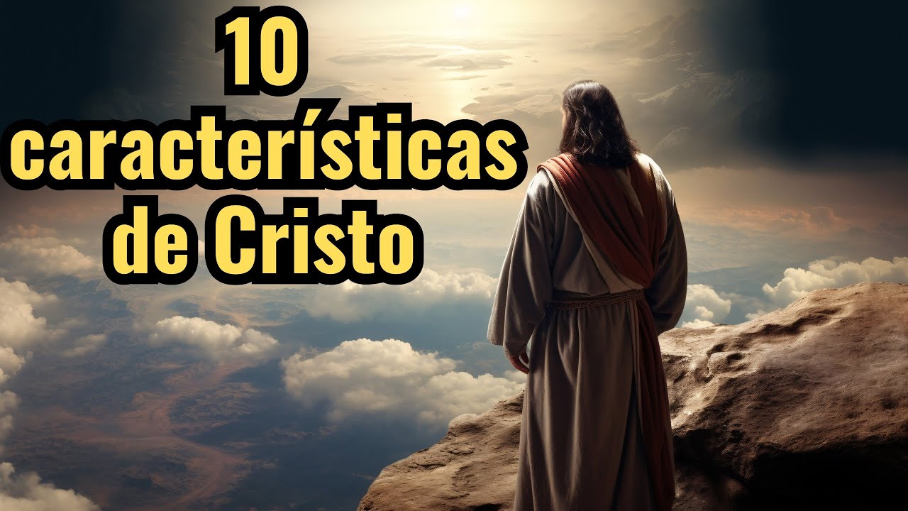 10 características de Jesus Cristo - YouTube