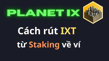 PLANETIX: Cách rút IXT đã Staking về ví Metamask nhanh | IXTTOKEN
