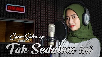 Tak Sedalam Ini - Cover Silva NP ( Official Music Video )