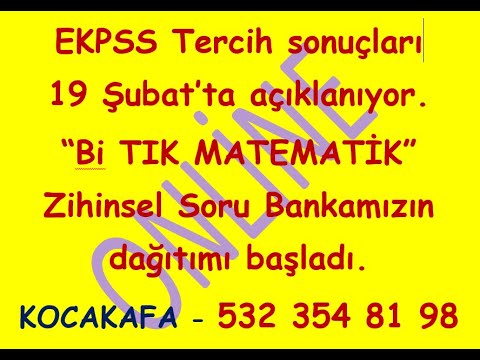 Ekpss tercih sonuçları 19 Şubat Pazartesi 15.00ten sonra açıklanacak. Zihinsel Lise Bi TIK MATEMATİK