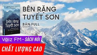 Sách nói Bên Rặng Tuyết Sơn - Nguyên Phong (Bản FULL tại Voiz FM: voiz.vn/download)