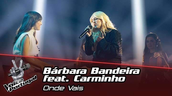 Bárbara Bandeira feat. Carminho - "Onde Vais" | The Voice Portugal