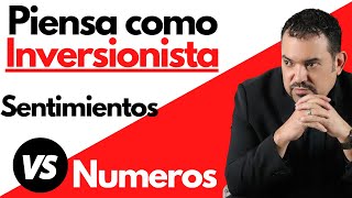 Los sentimientos VS los números. Como pensar como un inversionista