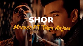 SHOR - Mooroo | Talha Anjum | Prod. by Umair (Unrated Songs)