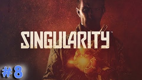 Singularity - Part 8 - No Commentary - Full Game Walkthrough