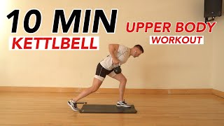10 MIN| Ultimate Upper Body Kettlebell Workout (Single Kettlebell)