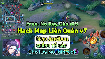 Hack Map Liên Quân v7 Free Cho iOS New Antiban, Chống Tố Cáo Cho iOS No Jaibreak - pH Mod