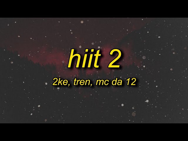 2KE, TREN, MC Da 12 - HIIT 2