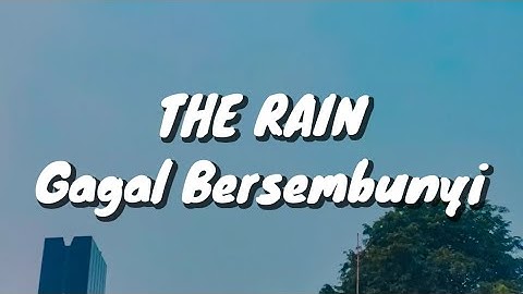 The Rain - Gagal Bersembunyi (Lirik)