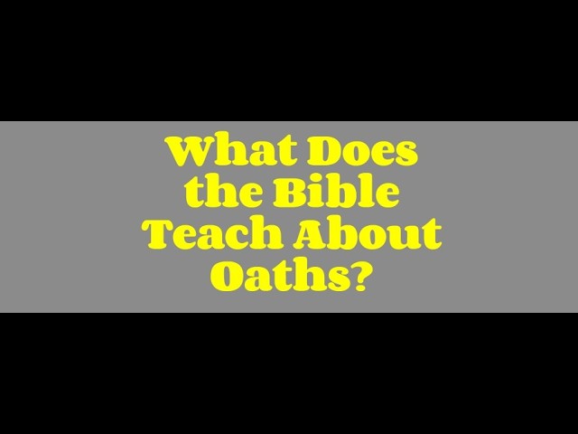 What Does the Bible Teach About Oaths?