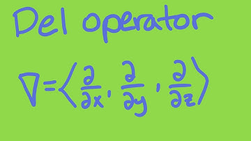 Calculus 3, Session 32 -- Del operator; grad, div, curl