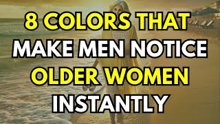 8 Colors That Make Men Notice Older Women Instantly...|Psychology Amazing Facts