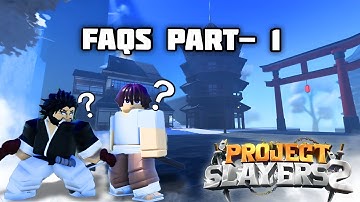 ANSWERING THE MOST ASKED QUESTIONS ABOUT PROJECT SLAYERS 2
