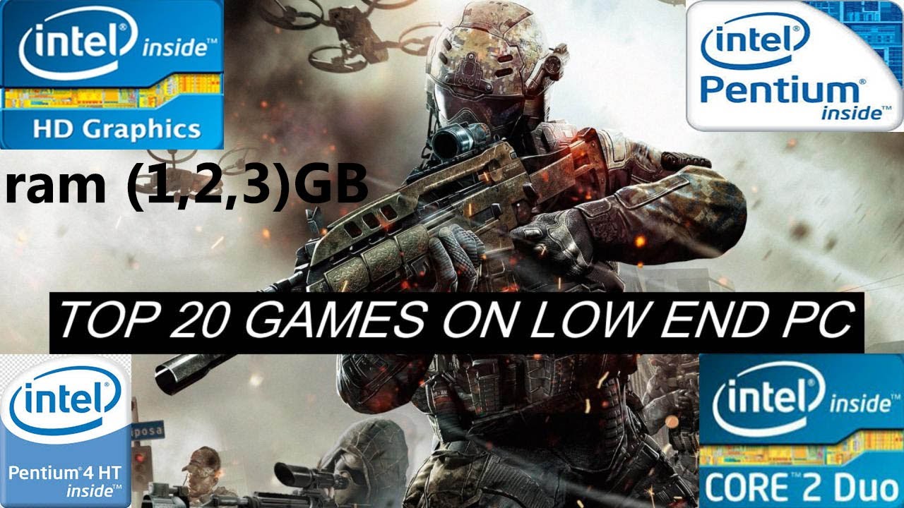 top 20 games on low end pc (core 2 duo /dual core /PENTIUM 4/3GB RAM)