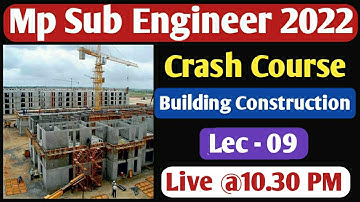 Mp Sub Engineer Crash Course | Building Construction | Lect - 09 | By Sandeep Sir