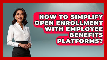 How To Simplify Open Enrollment With Employee Benefits Platforms? - Legal And HR SaaS Stack