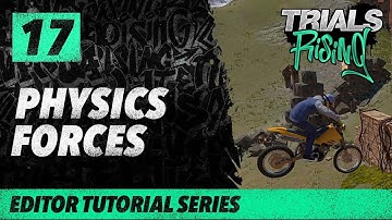 Trials Rising Editor Tutorial Series: 17 Physics Forces