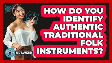 How Do You Identify Authentic Traditional Folk Instruments? - Holy Harmonies