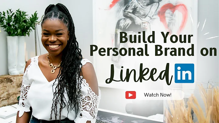 6 Easy Steps to Build Your Personal Brand on LinkedIn